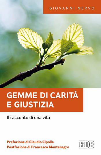 Gemme di carità e giustizia. Il racconto di una vita - Giovanni Nervo - Libro EDB 2017, Fede e annuncio | Libraccio.it