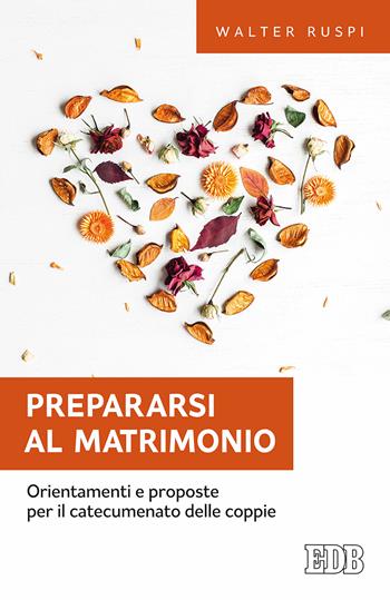 Prepararsi al matrimonio. Orientamenti e proposte per il catecumenato delle coppie - Walter Ruspi - Libro EDB 2018, Fede e annuncio | Libraccio.it