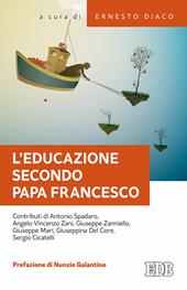 L' educazione secondo papa Francesco. Atti della Giornata pedagogica del centro studi per la scuola cattolica (Roma, 14 ottobre 2017)