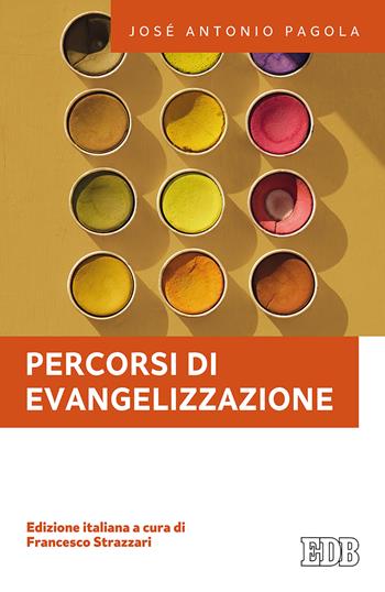 Percorsi di evangelizzazione - José Antonio Pagola - Libro EDB 2018, Fede e annuncio | Libraccio.it