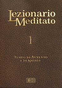 Lezionario meditato. Vol. 1: Tempo di Avvento e di Natale  - Libro EDB 2011, Liturgia viva | Libraccio.it