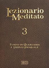 Lezionario meditato. Vol. 3: Quaresima. Triduo pasquale.