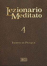Lezionario meditato. Vol. 4: Tempo di Pasqua  - Libro EDB 2011, Liturgia viva | Libraccio.it