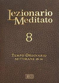 Lezionario meditato. Nuova ediz.. Vol. 8: Tempo ordinario (settimane 29-34)  - Libro EDB 2011, Liturgia viva | Libraccio.it