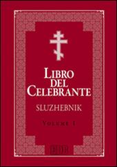 Libro del celebrante. Sluzhebnik. Vol. 1: Liturgia di San Giovanni Crisostomo. Liturgia di San Basilio Magno.