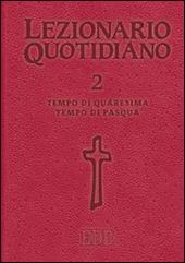 Lezionario quotidiano. Vol. 2: Tempo di Quaresima. Tempo di Pasqua.