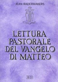 Lettura pastorale del Vangelo di Matteo - Jean Radermakers - Libro EDB 2016, Lettura pastorale della Bibbia | Libraccio.it