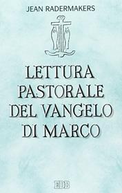 Lettura pastorale del Vangelo di Marco - Jean Radermakers - Libro EDB 2000, Lettura pastorale della Bibbia | Libraccio.it
