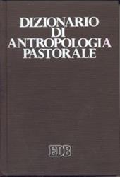 Dizionario di antropologia pastorale. Servire l'uomo