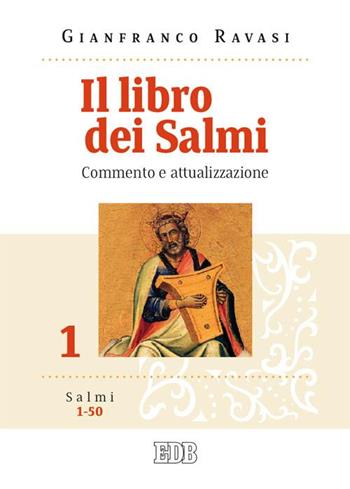 Il libro dei Salmi. Commento e attualizzazione. Vol. 1: Salmi 1-50 - Gianfranco Ravasi - Libro EDB 2015, Testi e commenti | Libraccio.it