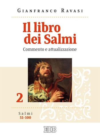 Il libro dei Salmi. Commento e attualizzazione. Vol. 2: Salmi 51-100 - Gianfranco Ravasi - Libro EDB 2015, Testi e commenti | Libraccio.it