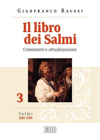 Il libro dei Salmi. Commento e attualizzazione. Vol. 3: Salmi 101-150 - Gianfranco Ravasi - Libro EDB 2015, Testi e commenti | Libraccio.it