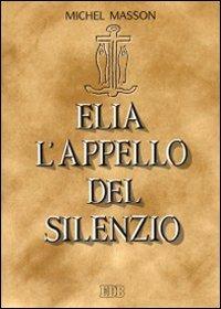 Elia. L'appello del silenzio - Michel Masson - Libro EDB 1993, Lettura pastorale della Bibbia | Libraccio.it
