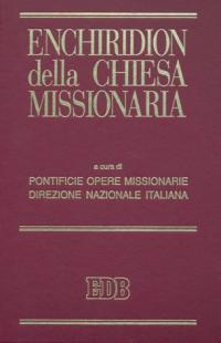 Enchiridion della Chiesa missionaria: Chiesa cattolica romana e attività missionaria- Appelli e messaggi per la Giornata missionaria mondiale-CEI e cooperazione...  - Libro EDB 1997, Strumenti | Libraccio.it