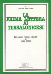 La prima Lettera ai tessalonicesi. Introduzione, versione, commento - Paolo Iovino - Libro EDB 1992, Scritti delle origini cristiane | Libraccio.it