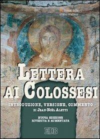 Lettera ai Colossesi. Introduzione, versione, commento - Jean-Noël Aletti - Libro EDB 2011, Scritti delle origini cristiane | Libraccio.it