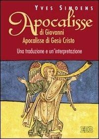 Apocalisse di Giovanni. Apocalisse di Gesù Cristo. Una traduzione e un'interpretazione - Yves Simoens - Libro EDB 2010, Testi e commenti | Libraccio.it