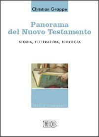 Panorama del Nuovo Testamento. Storia, letteratura, teologia - Christian Grappe - Libro EDB 2015, Testi e commenti | Libraccio.it
