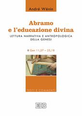 Abramo e l'educazione divina. Lettura narrativa e antropologica della Genesi. II. Gen 11,27-25,18