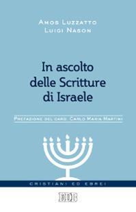 In ascolto delle Scritture di Israele - Amos Luzzatto, Luigi Nason - Libro EDB 2012, Cristiani ed ebrei | Libraccio.it