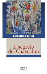 Il segreto dei Chassidim - Emanuela Ghini - Libro EDB 2012, Israele racconta | Libraccio.it