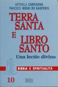 Terra Santa e libro santo. Una lectio divina - Antonella Carfagna, Francesco Rossi De Gasperis - Libro EDB 2000, Lettura pastorale della Bibbia | Libraccio.it