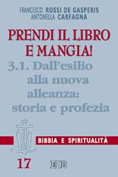 Prendi il libro e mangia!. Vol. 3/1: Dall'esilio alla nuova alleanza: storia e profezia