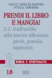 Prendi il libro e mangia!. Vol. 3/2: Dall'esilio alla nuova alleanza: pietà, poesia, sapienza