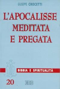 L'Apocalisse meditata e pregata - Giuseppe Crocetti - Libro EDB 2003, Lettura pastorale della Bibbia | Libraccio.it