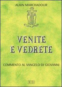 Venite e vedrete. Commento al Vangelo di Giovanni - Alain Marchadour - Libro EDB 2013, Lettura pastorale della Bibbia | Libraccio.it
