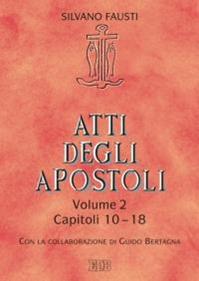 Atti degli Apostoli. Vol. 2: Capitoli 10-18 - Silvano Fausti - Libro EDB 2014, Lettura pastorale della Bibbia | Libraccio.it