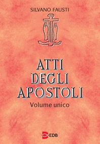 Atti degli apostoli. Volume unico - Silvano Fausti, Guido Bertagna, Giuseppe Trotta - Libro EDB 2016, Lettura pastorale della Bibbia | Libraccio.it