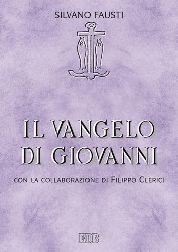 Il Vangelo di Giovanni - Silvano Fausti, Filippo Clerici - Libro EDB 2017, Lettura pastorale della Bibbia | Libraccio.it