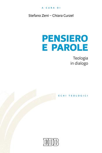 Pensiero e parole. Teologia in dialogo  - Libro EDB 2018, Echi teologici | Libraccio.it