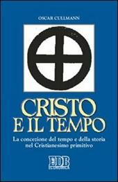 Cristo e il tempo. La concezione del tempo e della storia nel Cristianesimo primitivo