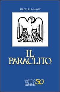 Il paraclito - Sergej N. Bulgakov - Libro EDB 2012, Economica EDB | Libraccio.it
