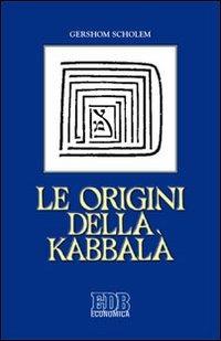 Le origini della Kabbalà - Gershom Scholem - Libro EDB 2013, Economica EDB | Libraccio.it