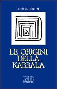 Le origini della Kabbalà - Gershom Scholem - Libro EDB 2013, Economica EDB | Libraccio.it