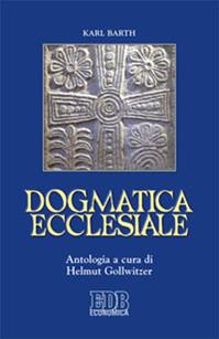 Dogmatica ecclesiale - Karl Barth - Libro EDB 2013, Economica EDB | Libraccio.it