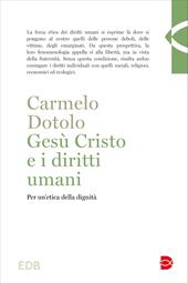 Gesù Cristo e i diritti umani. Per un'etica della dignità