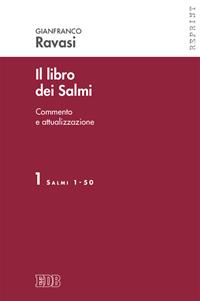 Il libro dei Salmi. Commento e attualizzazione. Vol. 1: Salmi 1-50 - Gianfranco Ravasi - Libro EDB 2015, Reprint | Libraccio.it