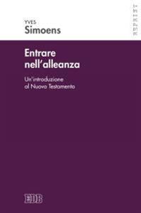 Entrare nell'alleanza. Un'introduzione al Nuovo Testamento - Yves Simoens - Libro EDB 2015, Reprint | Libraccio.it