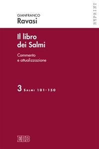 Il libro dei Salmi. Commento e attualizzazione. Vol. 3: Salmi 101-150 - Gianfranco Ravasi - Libro EDB 2015, Reprint | Libraccio.it