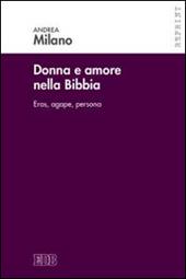 Donne e amore nella Bibbia. Eros, agape, persona