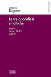 Le tre apocalissi sinottiche (Marco 13, Matteo 24-25, Luca 21). Le tre apocalissi sinottiche