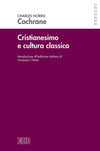 Cristianesimo e cultura classica - Charles N. Cochrane - Libro EDB 2019, Reprint | Libraccio.it