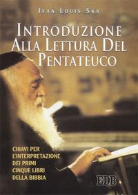 Introduzione alla lettura del Pentateuco. Chiavi per l'interpretazione dei primi cinque libri della Bibbia - Jean-Louis Ska - Libro EDB 2000, Biblica | Libraccio.it