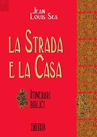 La strada e la casa. Itinerari biblici - Jean-Louis Ska - Libro EDB 2001, Biblica | Libraccio.it