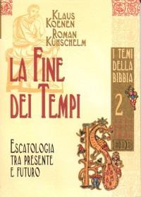 La fine dei tempi. Escatologia tra presente e futuro - Klaus Koenen, Roman Kuhschelm, Roman Kuhschelm - Libro EDB 2001, Biblica. I temi della Bibbia | Libraccio.it