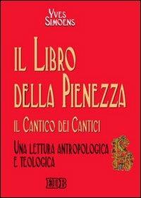 Il libro della sapienza. Il Cantico dei cantici. Una lettura antropologica e teologica - Yves Simoens - Libro EDB 2005, Biblica | Libraccio.it